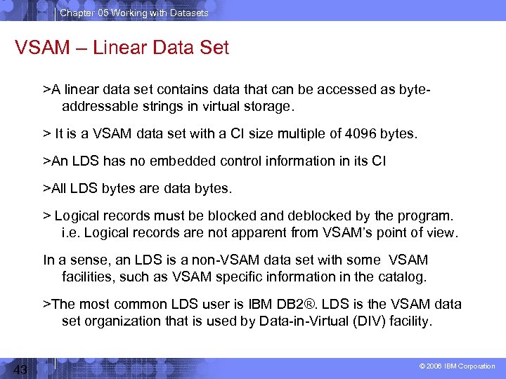 Chapter 05 Working with Datasets VSAM – Linear Data Set >A linear data set