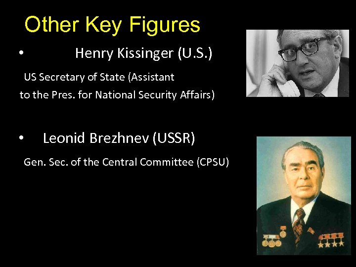 Other Key Figures • Henry Kissinger (U. S. ) US Secretary of State (Assistant