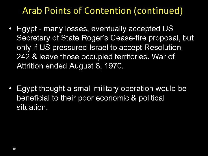 Arab Points of Contention (continued) • Egypt - many losses, eventually accepted US Secretary