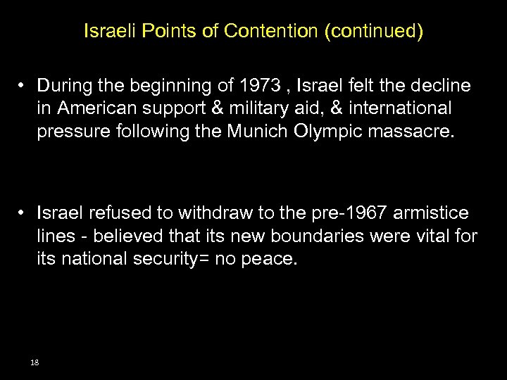 Israeli Points of Contention (continued) • During the beginning of 1973 , Israel felt