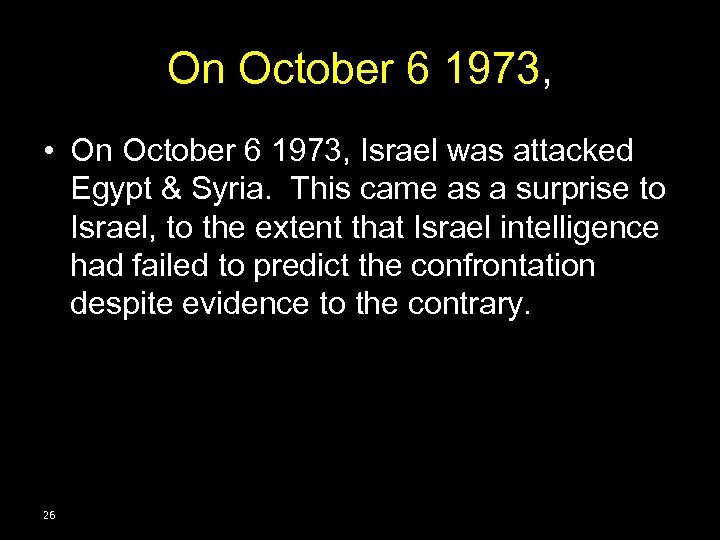 On October 6 1973, • On October 6 1973, Israel was attacked Egypt &