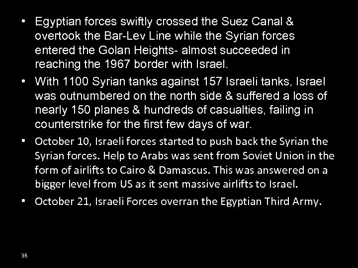  • Egyptian forces swiftly crossed the Suez Canal & overtook the Bar-Lev Line