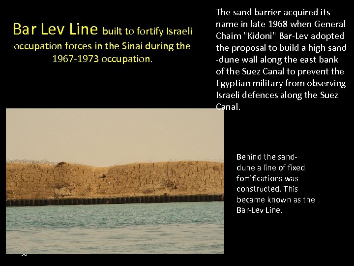 Bar Lev Line built to fortify Israeli occupation forces in the Sinai during the
