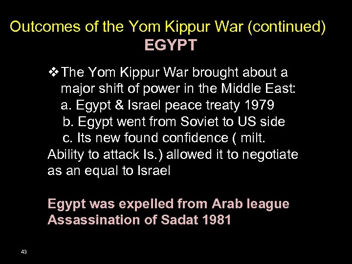 Outcomes of the Yom Kippur War (continued) EGYPT v The Yom Kippur War brought