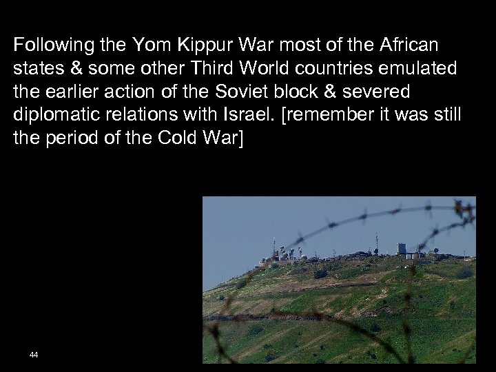 Following the Yom Kippur War most of the African states & some other Third
