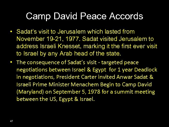 Camp David Peace Accords • Sadat’s visit to Jerusalem which lasted from November 19