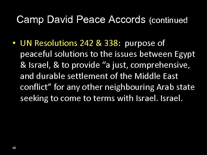 Camp David Peace Accords (continued) • UN Resolutions 242 & 338: purpose of peaceful