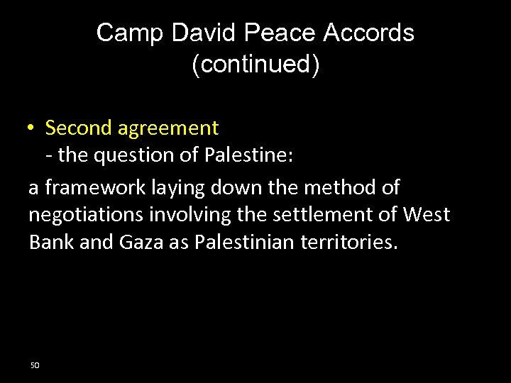 Camp David Peace Accords (continued) • Second agreement in the Camp David Accords -