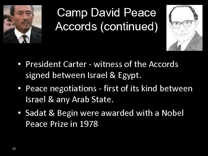 Camp David Peace Accords (continued) • President Carter - witness of the Accords signed