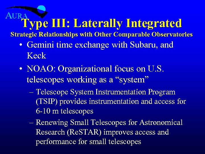 Type III: Laterally Integrated Strategic Relationships with Other Comparable Observatories • Gemini time exchange