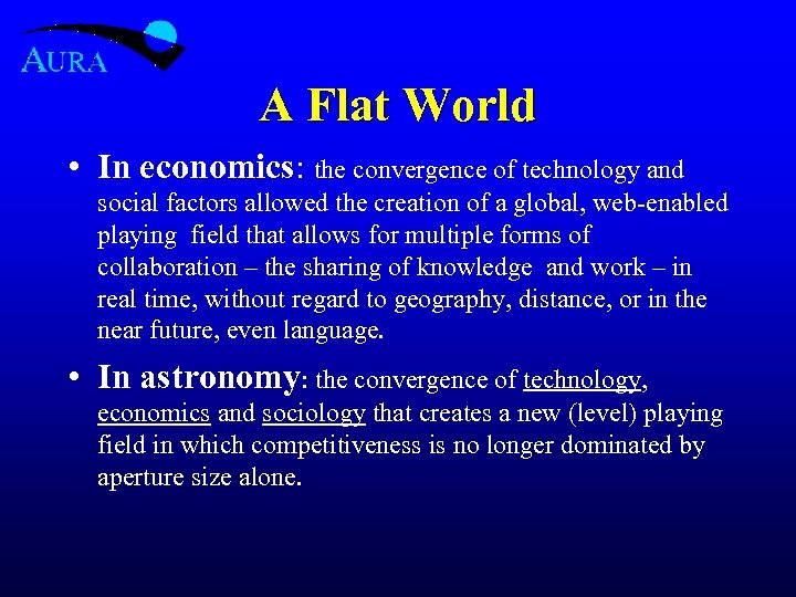 A Flat World • In economics: the convergence of technology and social factors allowed