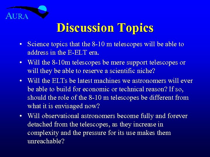 Discussion Topics • Science topics that the 8 -10 m telescopes will be able