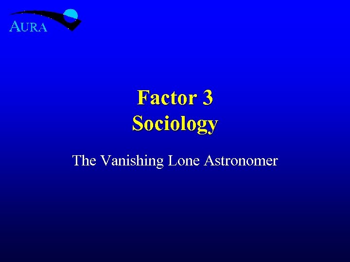 Factor 3 Sociology The Vanishing Lone Astronomer 