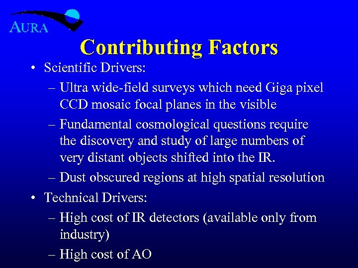 Contributing Factors • Scientific Drivers: – Ultra wide-field surveys which need Giga pixel CCD