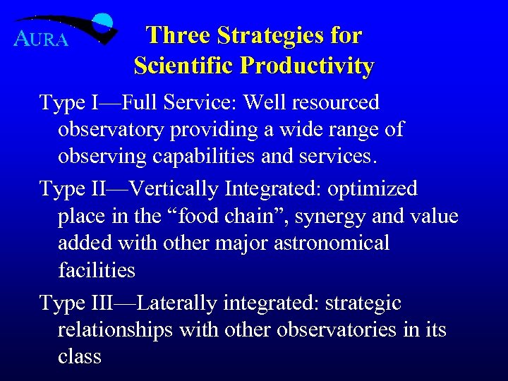 Three Strategies for Scientific Productivity Type I—Full Service: Well resourced observatory providing a wide