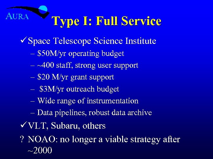 Type I: Full Service ü Space Telescope Science Institute – $50 M/yr operating budget
