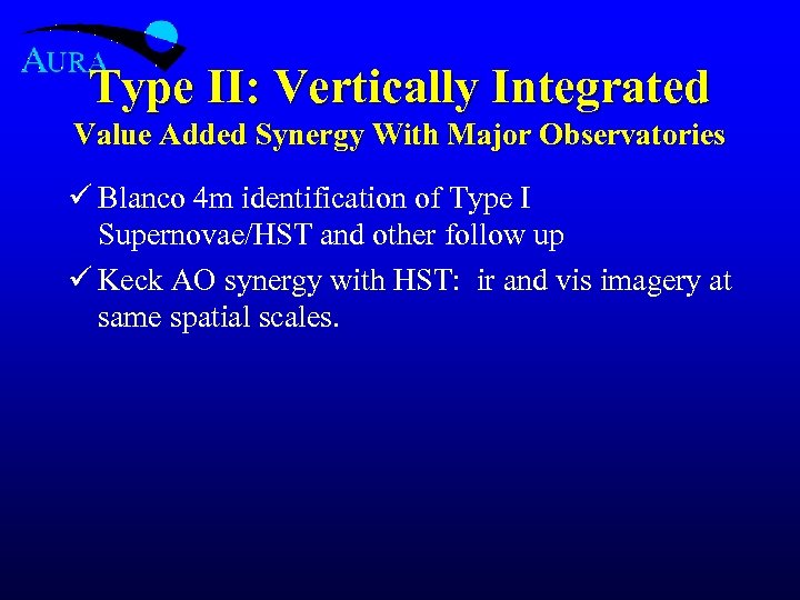 Type II: Vertically Integrated Value Added Synergy With Major Observatories ü Blanco 4 m