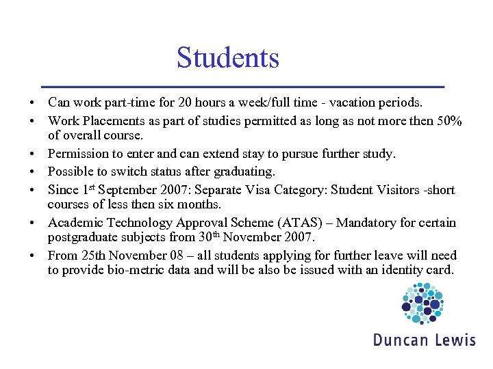 Students • Can work part-time for 20 hours a week/full time - vacation periods.