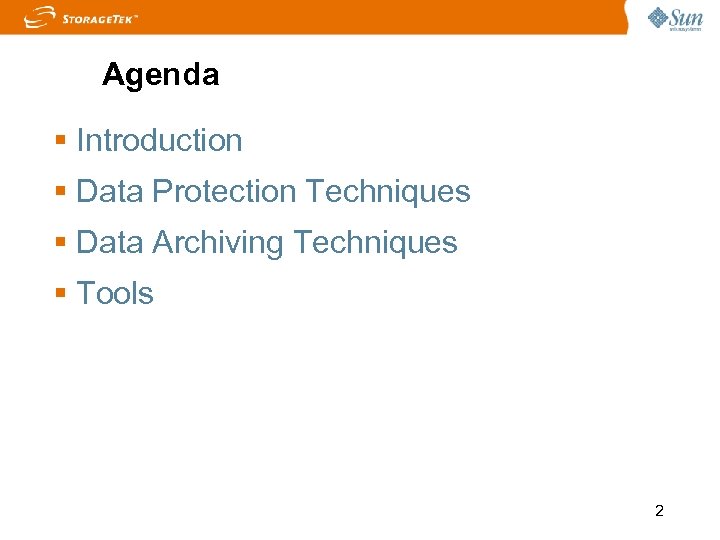 Agenda Introduction Data Protection Techniques Data Archiving Techniques Tools 2 