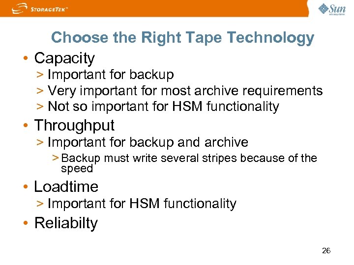 Choose the Right Tape Technology • Capacity > Important for backup > Very important
