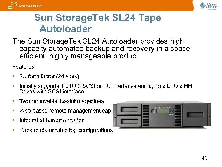 Sun Storage. Tek SL 24 Tape Autoloader The Sun Storage. Tek SL 24 Autoloader