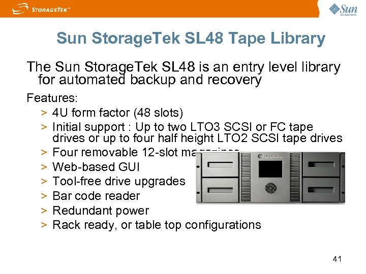Sun Storage. Tek SL 48 Tape Library The Sun Storage. Tek SL 48 is