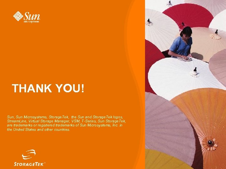 THANK YOU! Sun, Sun Microsystems, Storage. Tek, the Sun and Storage. Tek logos, Stream.