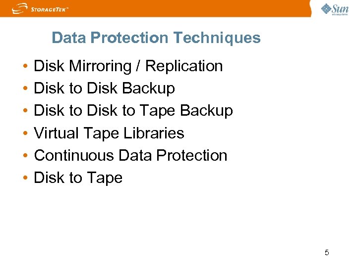 Data Protection Techniques • • • Disk Mirroring / Replication Disk to Disk Backup