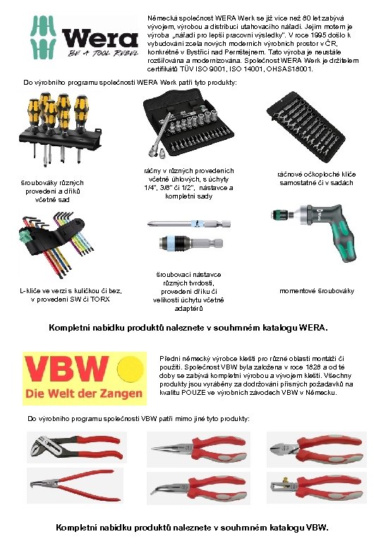 Německá společnost WERA Werk se již více než 80 let zabývá vývojem, výrobou a
