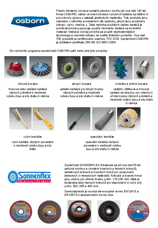 Přední německý výrobce kartáčů působící na trhu již více než 120 let, firma OSBORN,