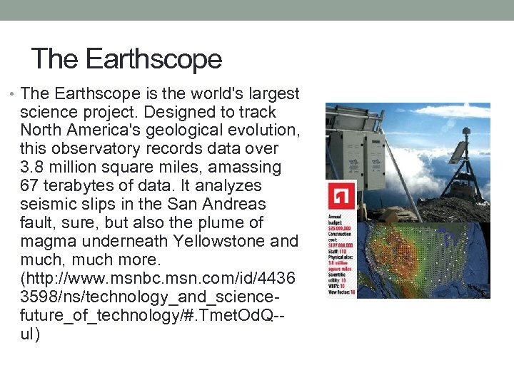 The Earthscope • The Earthscope is the world's largest science project. Designed to track