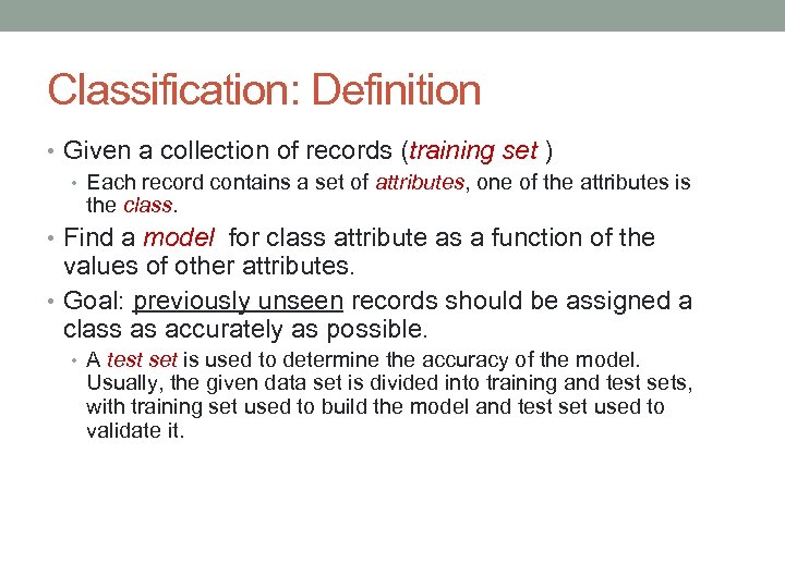 Classification: Definition • Given a collection of records (training set ) • Each record