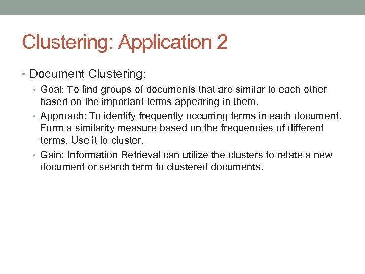 Clustering: Application 2 • Document Clustering: • Goal: To find groups of documents that