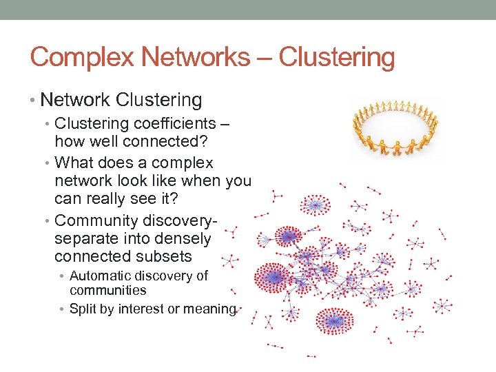 Complex Networks – Clustering • Network Clustering • Clustering coefficients – how well connected?