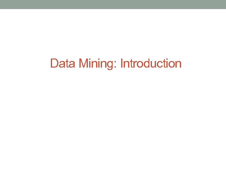Data Mining: Introduction 