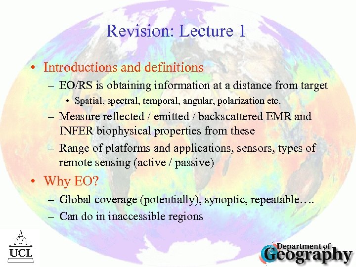 Revision: Lecture 1 • Introductions and definitions – EO/RS is obtaining information at a