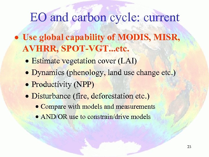 EO and carbon cycle: current · Use global capability of MODIS, MISR, AVHRR, SPOT-VGT.