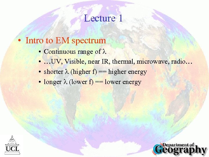 Lecture 1 • Intro to EM spectrum • • Continuous range of …UV, Visible,