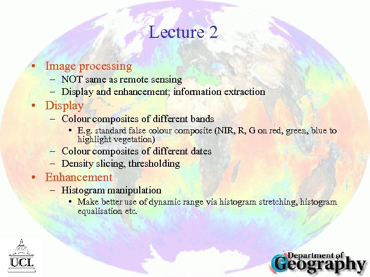 Lecture 2 • Image processing – NOT same as remote sensing – Display and