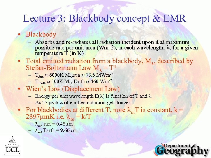 Lecture 3: Blackbody concept & EMR • Blackbody – Absorbs and re-radiates all radiation