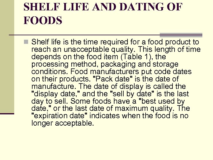 SHELF LIFE AND DATING OF FOODS n Shelf life is the time required for