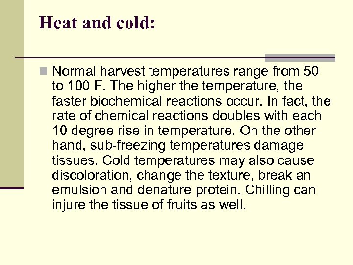 Heat and cold: n Normal harvest temperatures range from 50 to 100 F. The