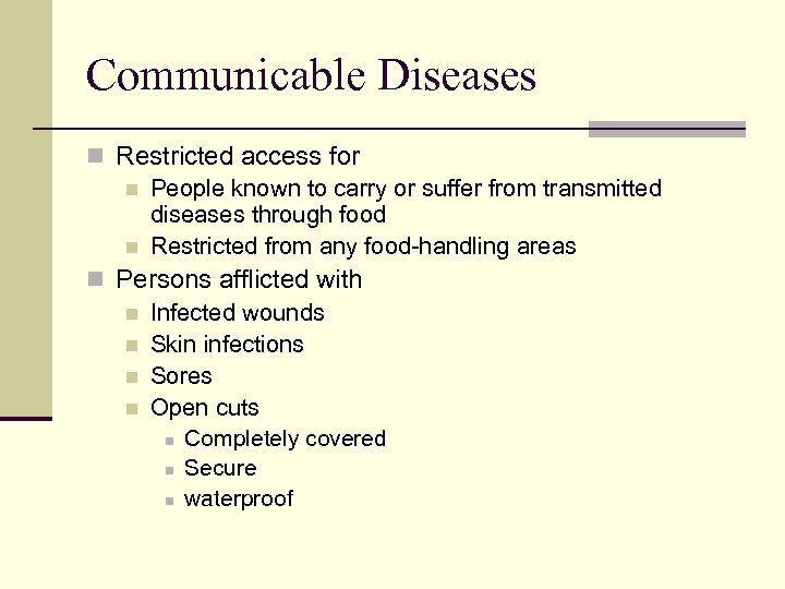 Communicable Diseases n Restricted access for n People known to carry or suffer from