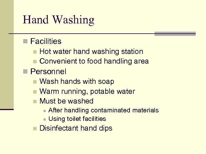 Hand Washing n Facilities n Hot water hand washing station n Convenient to food