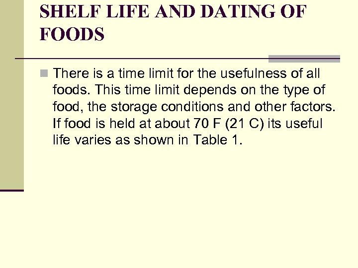 SHELF LIFE AND DATING OF FOODS n There is a time limit for the