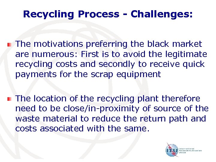 Recycling Process - Challenges: The motivations preferring the black market are numerous: First is