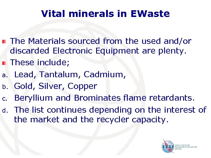 Vital minerals in EWaste The Materials sourced from the used and/or discarded Electronic Equipment