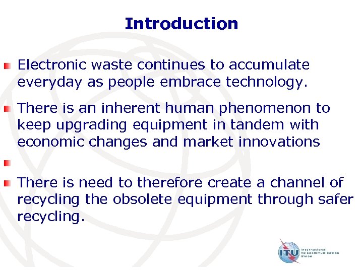 Introduction Electronic waste continues to accumulate everyday as people embrace technology. There is an