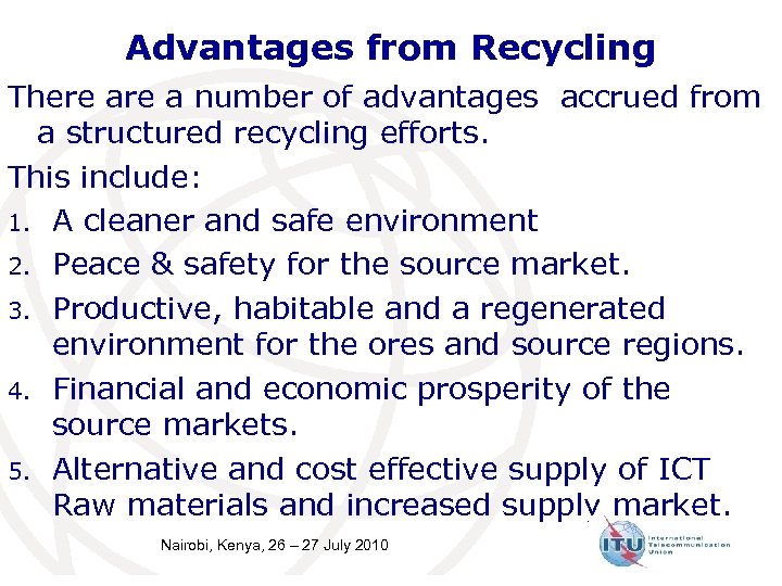 Advantages from Recycling There a number of advantages accrued from a structured recycling efforts.