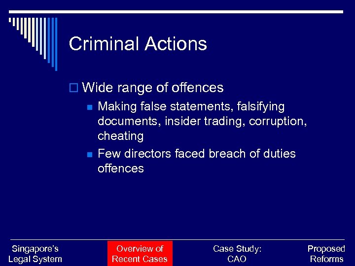 Criminal Actions o Wide range of offences n n Singapore’s Legal System Making false